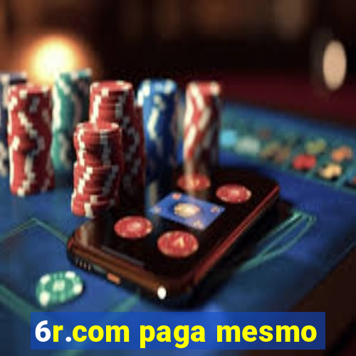 6r.com paga mesmo